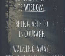 courage, dignity, quote, quotes, wisdom, written