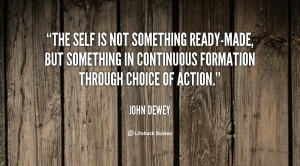 The self is not something ready-made, but something in continuous ...