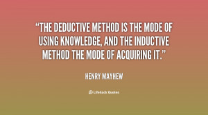 The deductive method is the mode of using knowledge, and the inductive ...