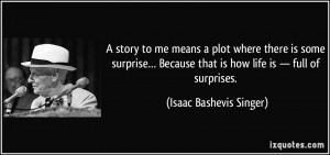 story to me means a plot where there is some surprise… Because ...