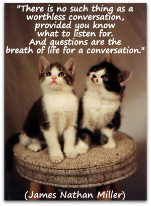 ... are the breath of life for a conversation. ” ~ James Nathan Miller