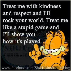 Treat me kindly....or umm...eventually.