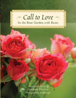 ... “Call to Love: In the Rose Garden with Rumi” as Want to Read