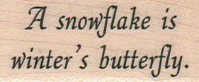 snowflake is winters butterfly wood mounted rubber stamp 10645