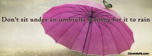 Dont sit under a umbrella Facebook Cover