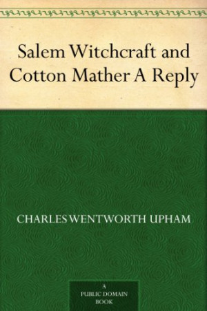 Salem Witchcraft and Cotton Mather A Reply