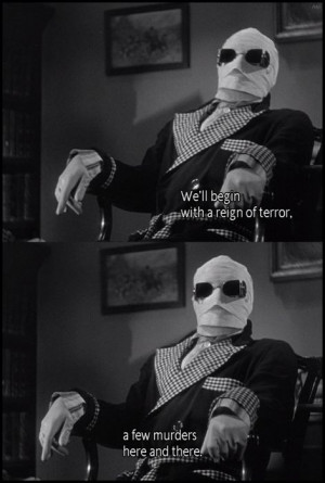 ... will be the beginning to my first speech lol The Invisible Man (1933