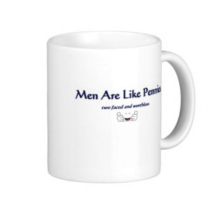 Men Are Like Pennies hilarious quotes for Mugs