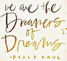 We are the music makers and dreamers of dreams More