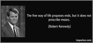 The free way of life proposes ends, but it does not prescribe means ...