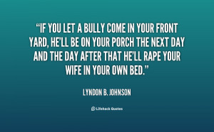 quote-Lyndon-B.-Johnson-if-you-let-a-bully-come-in-88538.png