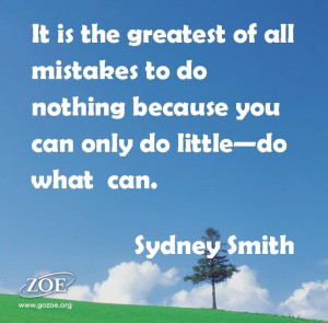 Quote from Sydney Smith-Do what you can!