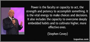 Power is the faculty or capacity to act, the strength and potency to ...
