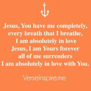 Jesus,you have me completely.