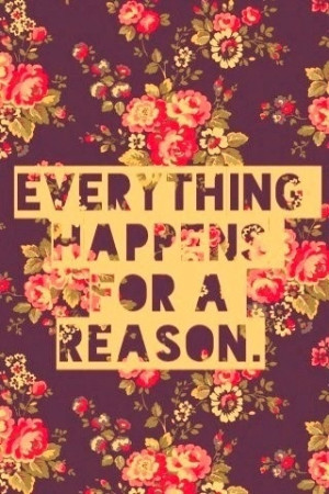 Everything has a reason.