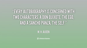 Every autobiography is concerned with two characters, a Don Quixote ...
