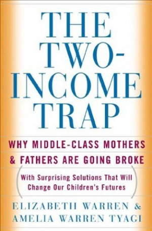 Start by marking “The Two-Income Trap: Why Middle-Class Mothers and ...