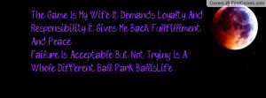 The Game Is My Wife It Demands Loyalty And Responsibility It Gives Me ...