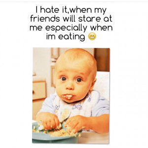 food falls all the time when ppl stare lol! #Bae #food #cute #quotes ...