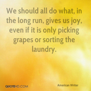 ... joy even if it is only picking grapes or sorting the laundry e b white