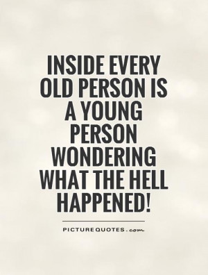 Funny Quotes Young Quotes Old Quotes Aging Quotes
