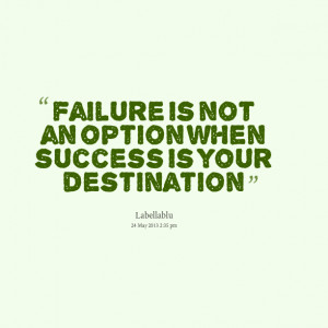 Quotes Picture: failure is not an option when success is your ...