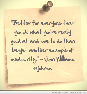 John Williams Mediocrity Quote