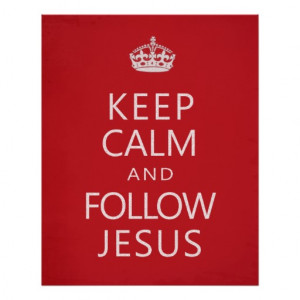 Keep Calm and Follow Jesus Poster