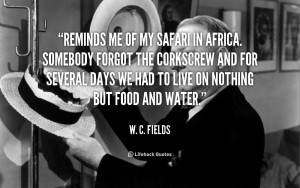 quote-W.-C.-Fields-reminds-me-of-my-safari-in-africa-42108.png