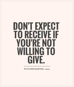 File Name : dont-expect-to-receive-if-youre-not-willing-to-give-quote ...