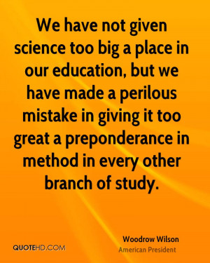 ... it too great a preponderance in method in every other branch of study