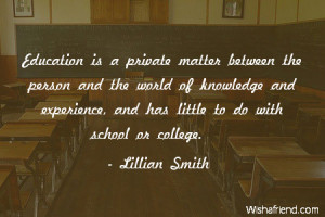 college-Education is a private matter between the person and the world ...
