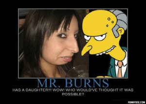 Mr. Burns has a daughter!!! Wow! Who would've thought it was possible ...