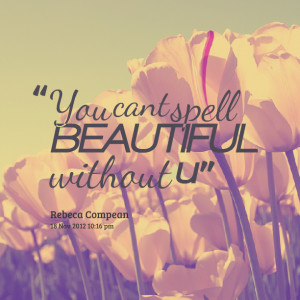 Quotes Picture: you cant spell beautiful without u