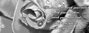 Find someone worth your tears and loves you Facebook Cover Layout