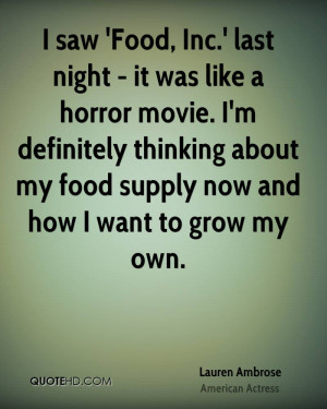 saw 'Food, Inc.' last night - it was like a horror movie. I'm ...