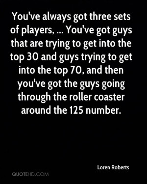 ... -roberts-quote-youve-always-got-three-sets-of-players-youve-got.jpg