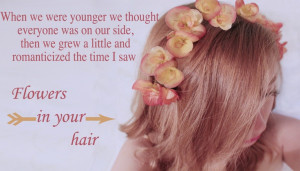 Flowers in Your Hair - The Lumineers {{Photo and ... | quotes and lyr ...