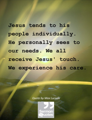 Jesus tends to his people individually. He personally sees to our ...
