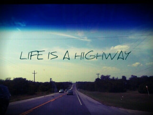 LIFE IS A HIGHWAY♥♥ #MYEDIT