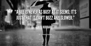 quote-Kin-Hubbard-a-bee-is-never-as-busy-as-5162.png