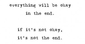 Everything will be okay in the end funny quote