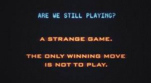 ... have yet to pick up on this quote from WarGames as rallying cry