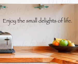 Enjoy the Small Delights Kitchen Vinyl Wall Decal Quote