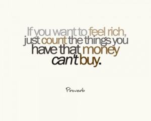 ... Feel Rich, Just Count The Things You Have That Money Can’t Buy