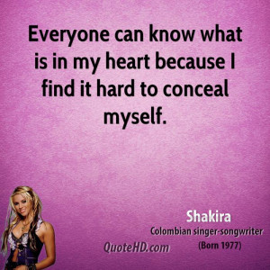 ... can know what is in my heart because I find it hard to conceal myself