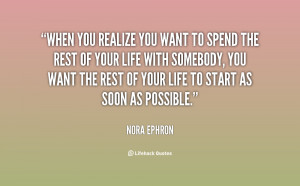 quote-Nora-Ephron-when-you-realize-you-want-to-spend-82862.png