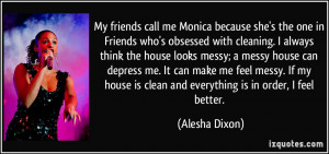 My friends call me Monica because she's the one in Friends who's ...