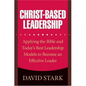 ... -Based Leadership: Applying the Bible and Today's Best Leadership