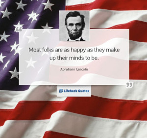 ... Abraham Lincoln - 20 Motivational Quotes on Life that may lead to True